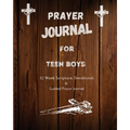 Prayer Journal For Teen Boys: 52 week scripture, devotional, and guided prayer journal - Paperback