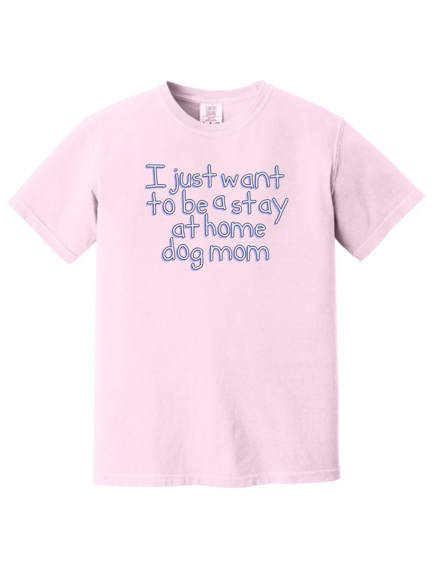 Stay at Home Dog Mom Comfort Colors T-Shirt