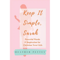 Keep It Simple, Sarah: Powerful Words & Inspiration for Christian Teen Girls - Paperback