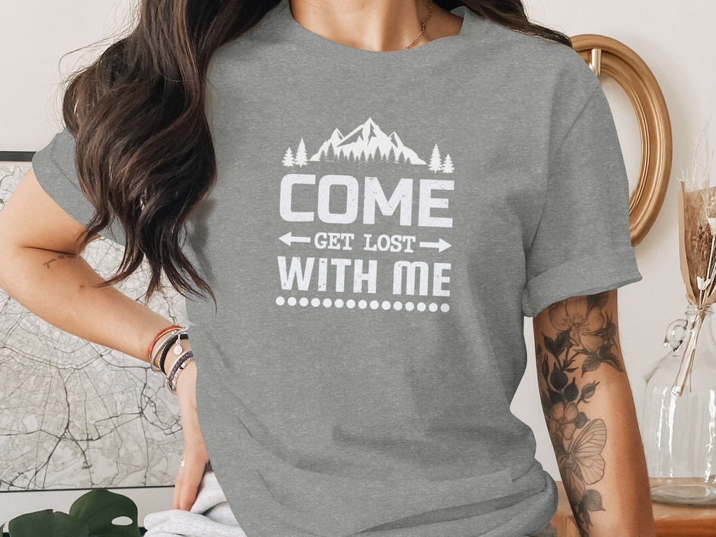 Come Get Lost With Me Mountains and Trees Graphic T-Shirt