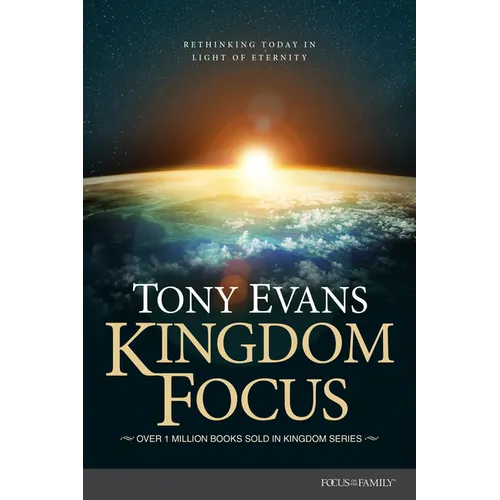 Kingdom Focus: Rethinking Today in Light of Eternity - Hardcover