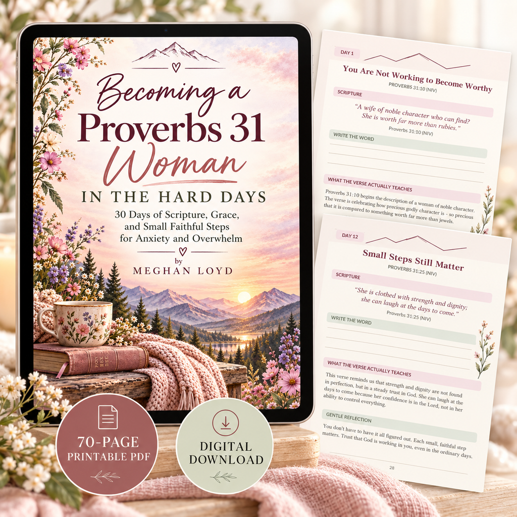 Becoming a Proverbs 31 Woman in the Hard Days | 30-Day Christian Printable Devotional