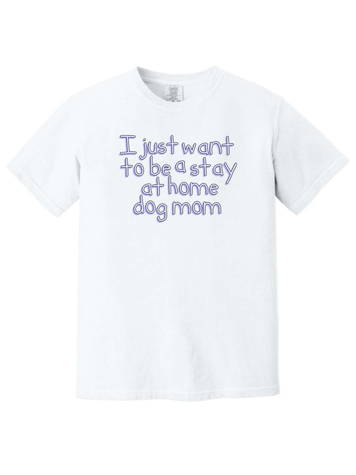 Stay at Home Dog Mom Comfort Colors T-Shirt