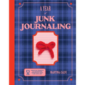 Year of Junk Journaling: 52 Creative Prompts to Transform Scraps of Your Life Into Art - Hardcover