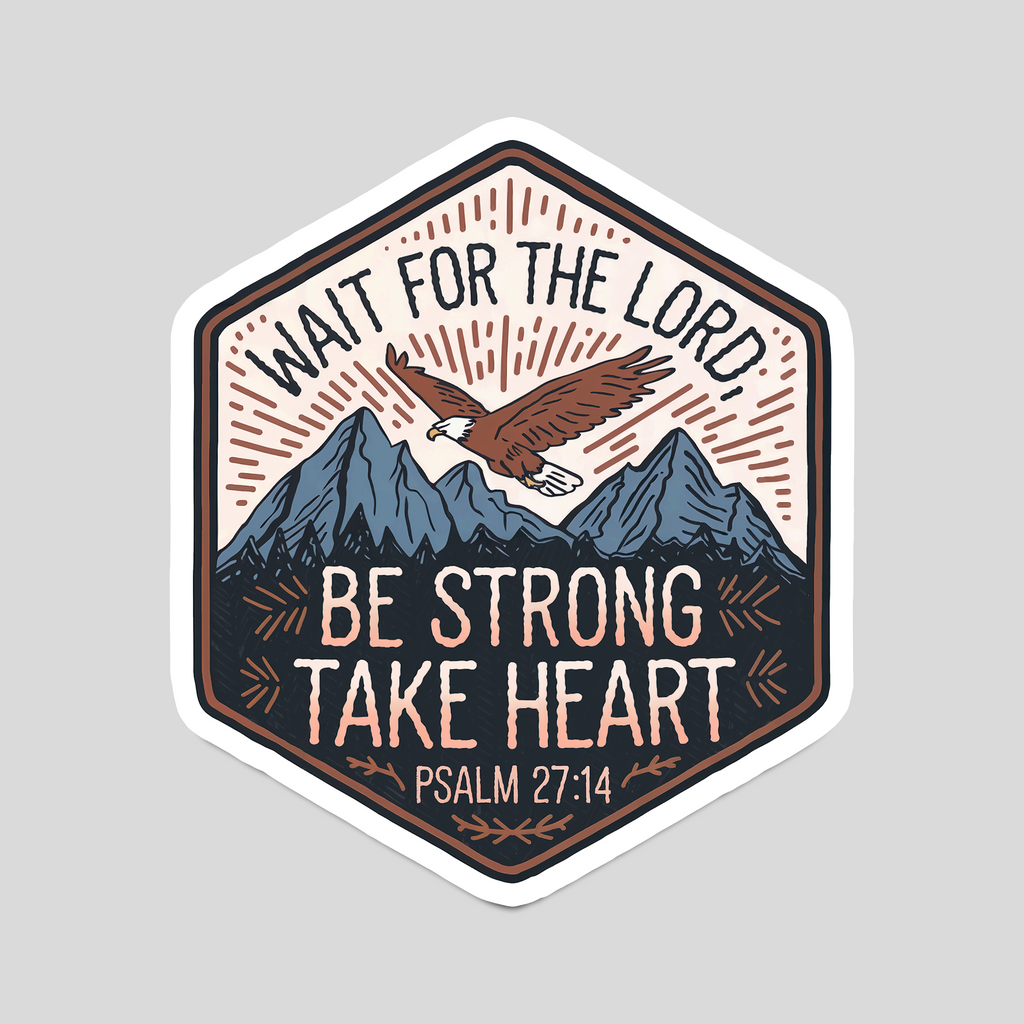 Wait for the Lord; Be Strong and Take Heart" Psalm 27:14 Christian Bible Verse Sticker