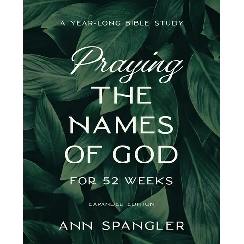 Praying the Names of God for 52 Weeks, Expanded Edition: A Year-Long Bible Study - Paperback