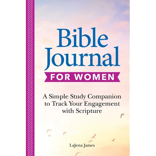 Bible Journal for Women: A Simple Study Companion to Track Your Engagement with Scripture - Paperback