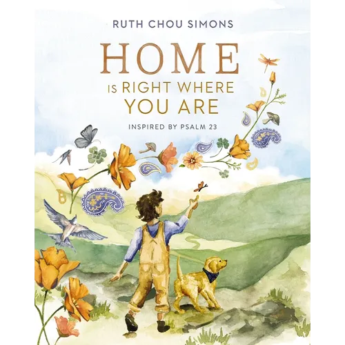 Home Is Right Where You Are: Inspired by Psalm 23 - Hardcover