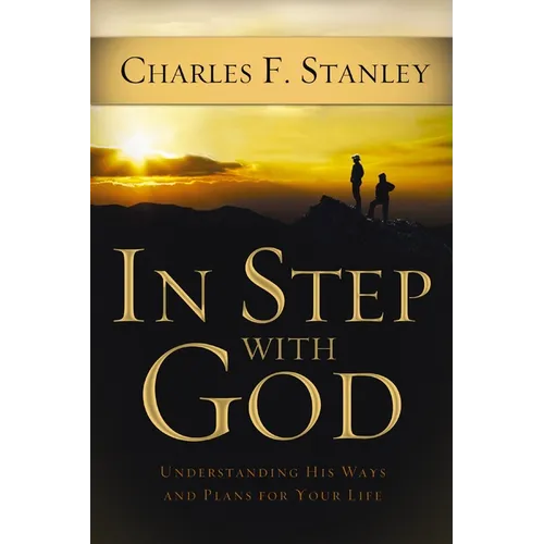 In Step with God: Understanding His Ways and Plans for Your Life - Paperback