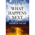 What Happens Next: A Traveler's Guide Through the End of This Age - Hardcover