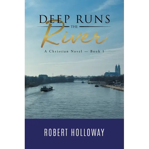 Deep Runs the River: A Christian Novel - Book 1 - Paperback