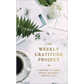 The Weekly Gratitude Project: A Challenge to Journal, Reflect, and Grow a Grateful Heart (a 52-Week Guided Devotional Journal) - Hardcover