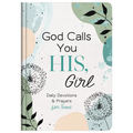 God Calls You His, Girl: Daily Devotions and Prayers for Teens - Hardcover