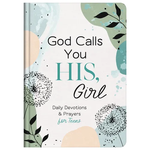 God Calls You His, Girl: Daily Devotions and Prayers for Teens - Hardcover