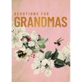 Devotions for Grandmas: A 40-Day Bible Devotional to Encourage and Inspire Grandmothers - The Perfect Christian Gifts for Women - Hardcover