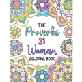 The Proverbs 31 Woman Coloring Book: A Christian Coloring Book for Adult Women and Teen Girls - Featuring 31 Characteristics of a Virtuous Woman on In - Paperback