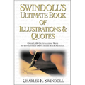 Swindoll's Ultimate Book of Illustrations and Quotes: Over 1,500 Ways to Effectively Drive Home Your Message - Paperback