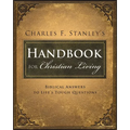 Charles Stanley's Handbook for Christian Living: Biblical Answers to Life's Tough Questions - Paperback