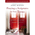 Praying the Scriptures for Your Teens: Opening the Door for God's Provision in Their Lives - Paperback